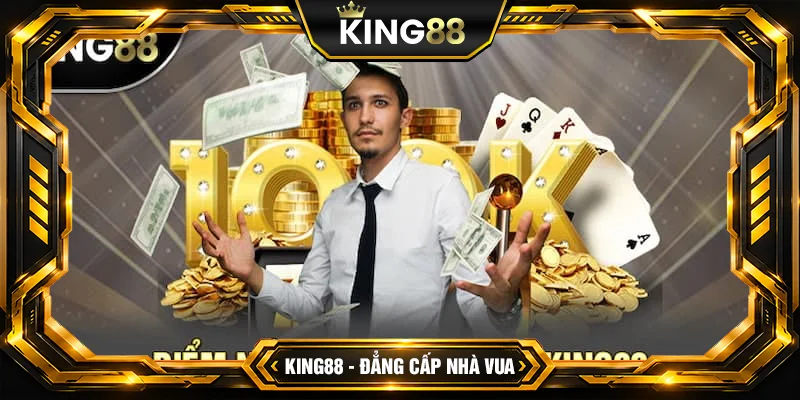 Casino Trực Tuyến King88 Trải Nghiệm Cá Cược Đỉnh Cao