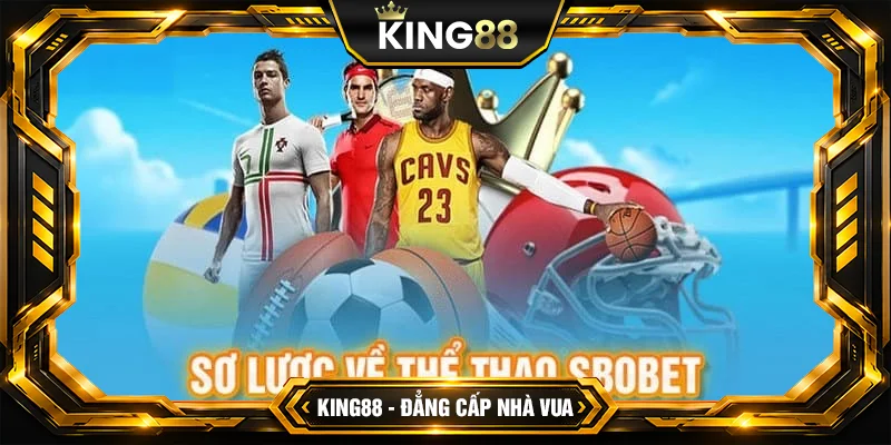 Môn Thể Thao Nổi Bật Tại Sảnh SBO Thể Thao King88