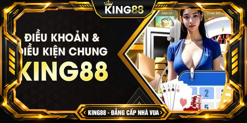 Thông tin về điều khoản và điều kiện King88 Thông tin về điều khoản và điều kiện King88